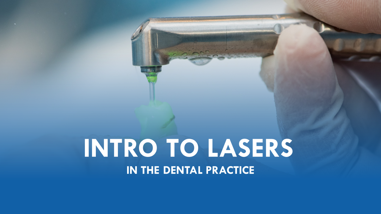 Introduction to Lasers in the Dental Practice